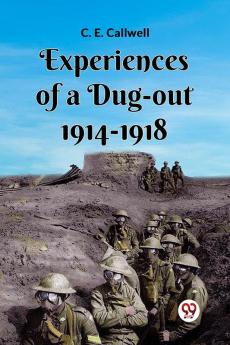 Experiences Of A Dug-Out 1914-1918