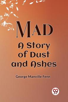 Mad A Story Of Dust And Ashes