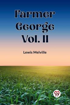Farmer George Vol. II