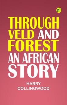 Through Veld and Forest An African Story