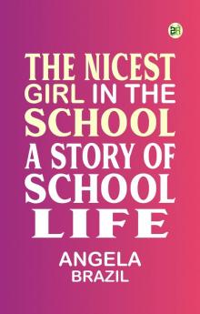 The Nicest Girl in the School A Story of School Life