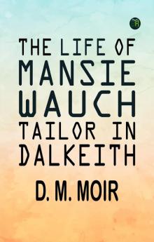 The Life of Mansie Wauch tailor in Dalkeith