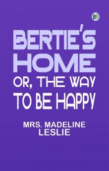 Bertie's Home or the Way to be Happy