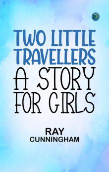 Two Little Travellers A Story for Girls
