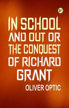 In School and Out or The Conquest of Richard Grant.
