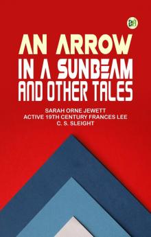An Arrow in a Sunbeam and Other Tales