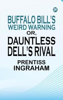Buffalo Bill's Weird Warning Or Dauntless Dell's Rival