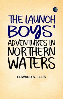 The Launch Boys' Adventures in Northern Waters