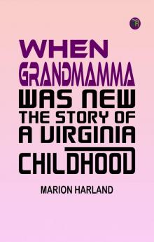 When Grandmamma Was New The Story of a Virginia Childhood