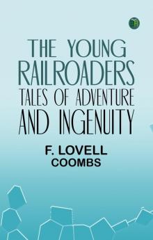 The Young Railroaders Tales of Adventure and Ingenuity