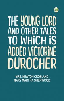 The Young Lord and Other Tales to which is added Victorine Durocher