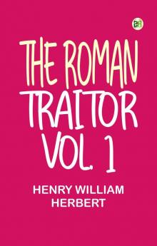 The Roman Traitor Vol. 1
