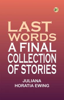 Last Words A Final Collection of Stories