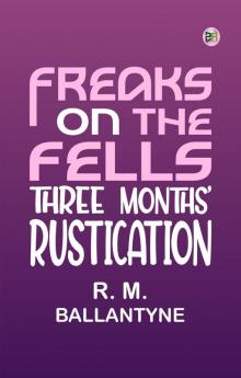 Freaks on the Fells Three Months' Rustication