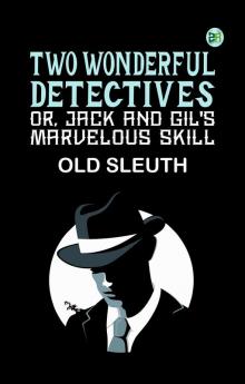 Two Wonderful Detectives or Jack and Gil's Marvelous Skill