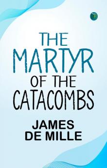 THE MARTYR OF THE CATACOMBS
