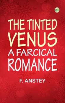 The Tinted Venus A Farcical Romance
