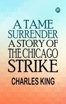 A Tame Surrender A Story of The Chicago Strike