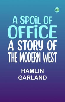 A Spoil of Office: A Story of the Modern West