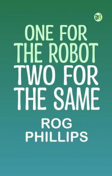 One for the Robot Two for the Same