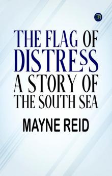 The Flag of Distress A Story of the South Sea