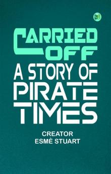 Carried Off A Story of Pirate Times