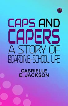 Caps and Capers: A Story of Boarding-School Life