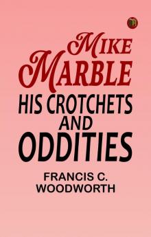 Mike Marble His Crotchets and Oddities