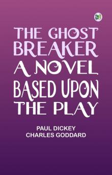 The Ghost Breaker A Novel Based Upon the Play