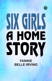 Six Girls A Home Story
