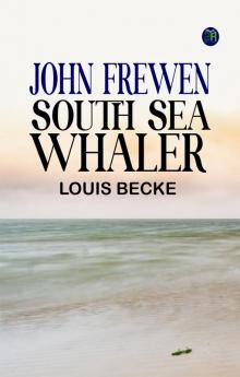 JOHN FREWEN SOUTH SEA WHALER