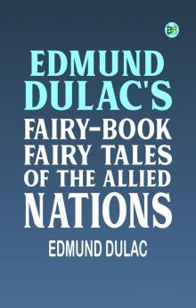 Edmund Dulac's Fairy-Book Fairy Tales of the Allied Nations