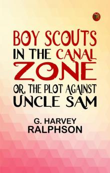 Boy Scouts in the Canal Zone or The Plot Against Uncle Sam