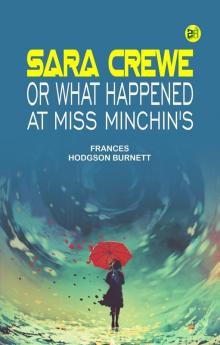 Sara Crewe Or What Happened at Miss Minchin's