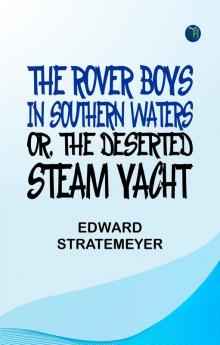 The Rover Boys in Southern Waters or The Deserted Steam Yacht