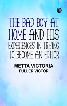 The Bad Boy at Home and His Experiences in Trying to Become an Editor