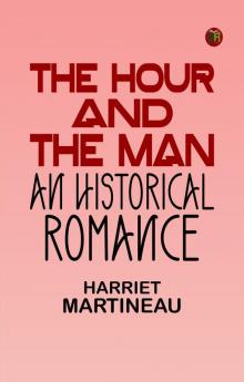 The Hour and the Man An Historical Romance