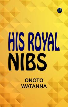His Royal Nibs