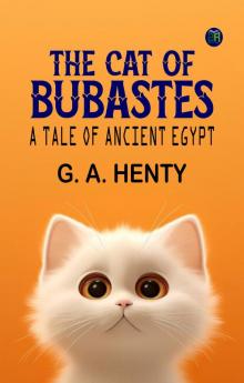 The Cat of Bubastes: A Tale of Ancient Egypt