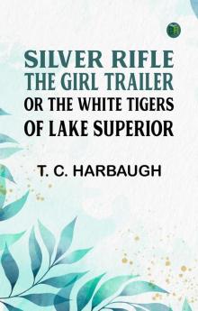 Silver Rifle the Girl Trailer or The White Tigers of Lake Superior