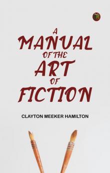 A Manual of the Art of Fiction