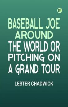 Baseball Joe Around the World or Pitching on a Grand Tour