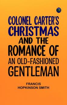 Colonel Carter's Christmas and The Romance of an Old-Fashioned Gentleman