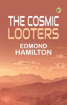 The Cosmic Looters