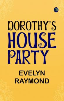 Dorothy's House Party