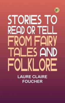 Stories to Read or Tell from Fairy Tales and Folklore