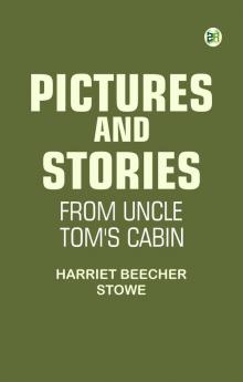 Pictures and Stories from Uncle Tom's Cabin
