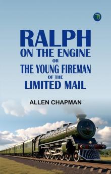 Ralph on the Engine or The Young Fireman of the Limited Mail