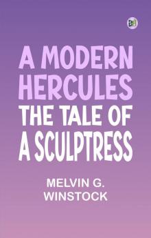 A Modern Hercules the Tale of a Sculptress