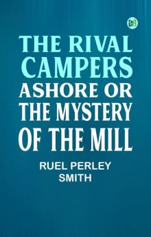 The Rival Campers Ashore or The Mystery of the Mill